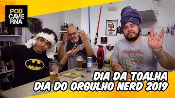 Dia da Toalha | Dia do Orgulho Nerd 2019 | PubCaverna, o boteco do PodCaverna