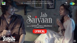Gangubai Kathiawadi | Jab Saiyaan Lyrical| Sanjay Leela Bhansali|Alia Bhatt |Shreya Ghoshal|Shantanu