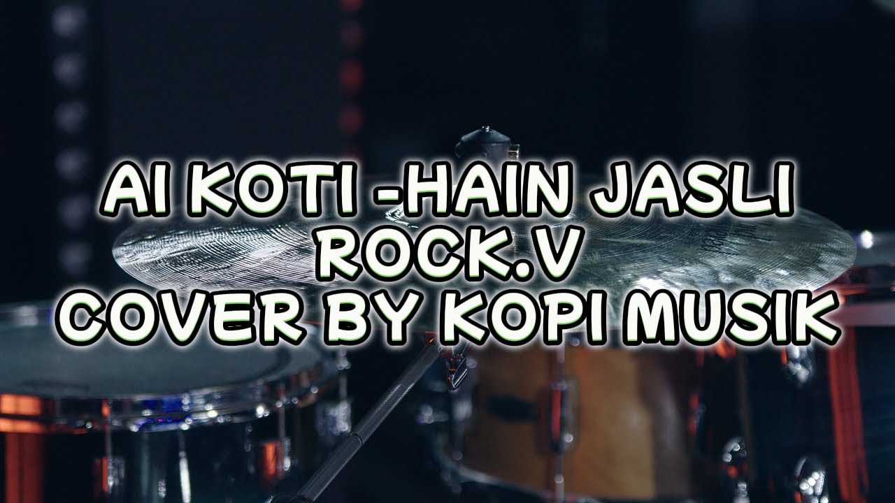 AI KOTI - HAIN JASLI ROCK.V COVER_KOPI MUSIK