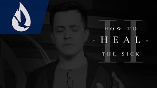 How to Heal the Sick - Part II: Why Some Aren't Healed Net Worth