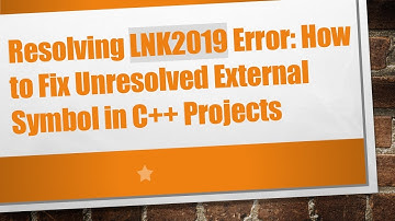 Resolving LNK2019 Error: How to Fix Unresolved External Symbol in C+ +  Projects