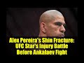 Alex Pereira's Shin Fracture: UFC Star's Injury Battle Before Ankalaev Fight