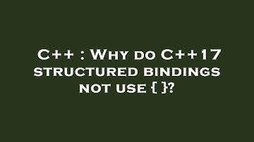 C++ : Why do C++17 structured bindings not use { }?