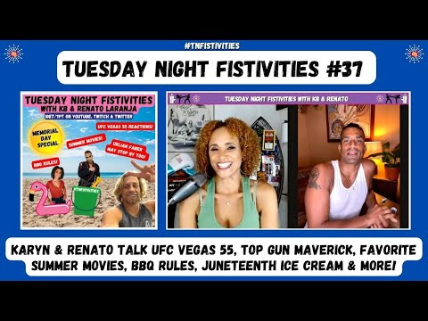 Tuesday Night Fistivities 37: Karyn & Renato Talk UFC Vegas 55 & Get You Ready For Memorial Day!