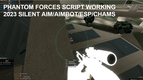 ROBLOX PHANTOM FORCES SCRIPT/SILENT AIM/AIMBOT/ESP/CHAMS/CHEATS 2023