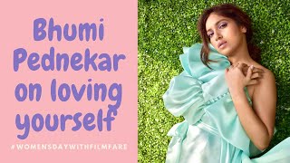 Bhumi Pednekar on Loving Yourself | Women's Day With Filmfare | Filmfare Exclusive