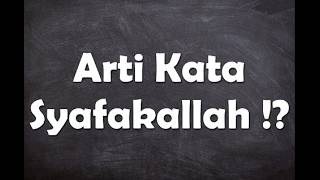 Apa arti kata Syafakallah ?