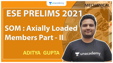 ESE 2021 Prelims | SOM : Axially Loaded Members Part - II | Mechanical | Aditya Gupta