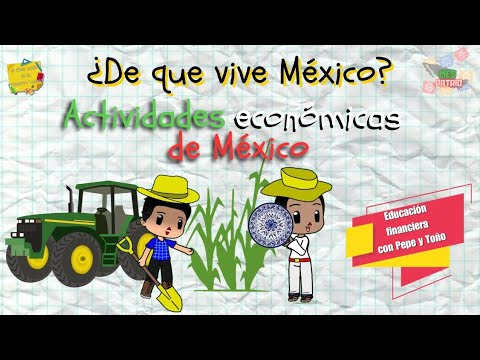 ¿De qué vive México? las actividades económicas de México