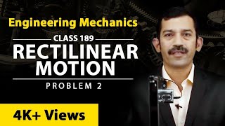 Rectilinear Motion - Problem 2 - Kinematics of Particles - Engineering Mechanics
