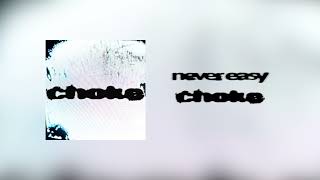 never easy - choke (official audio)