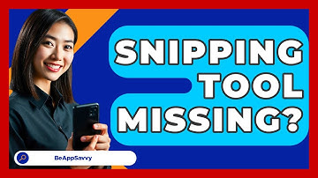Snipping Tool Missing? - Be App Savvy