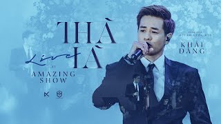 Video thumbnail of "THÀ LÀ - KHẢI ĐĂNG Live At Amazing Show (Huỳnh Quốc Huy)"