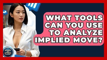 What Tools Can You Use To Analyze Implied Move? - Stock and Options Playbook