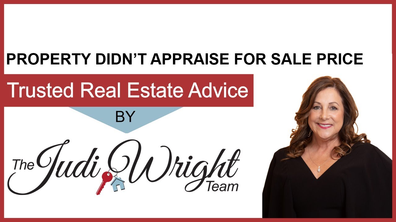 Your Property Didn’t Appraise for the Sale Price - Judi Wright - The Judi Wright Team - Best Realtor