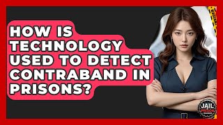 Famous How Is Technology Used To Detect Contraband In Prisons? - Jail & Prison Insider Profile