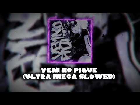 VEM NO PIQUE (ULTRA MEGA SLOWED) 