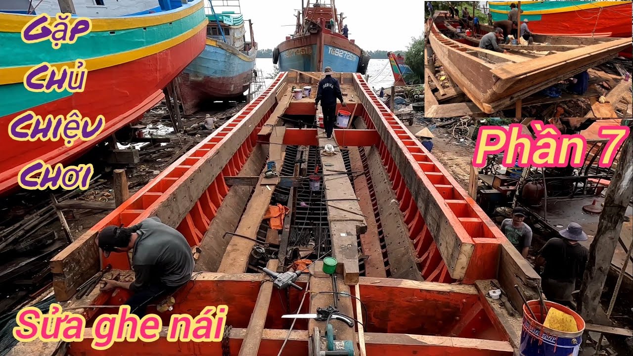 Sửa ghe nái p7☆xem thợ vô cặp vế mủi và lá phủ ai cũng lắc đầu vì độ chiệu chơi của chủ ghe