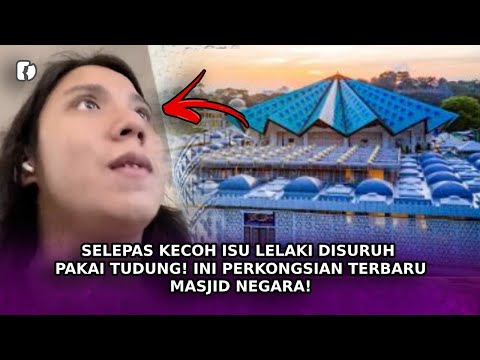 SELEPAS KECOH Isu Lelaki Disuruh Pakai Tudung! Ini Perkongsian Terbaru Masjid Negara!