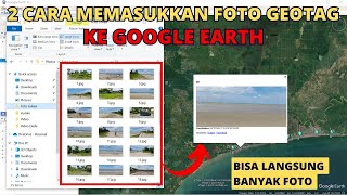 2 Cara Memasukkan Foto dengan Geotag atau Titik Koordinat ke Google Earth Pro