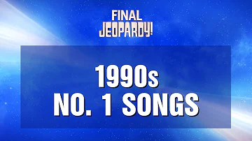 1990s No. 1 Songs | Final Jeopardy! | JEOPARDY!