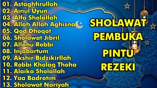 SHOLAWAT PEMBUKA PINTU REZEKI - ASTAGHFIRULLAH, AINUL UYUN, ALFA SHOLALLAH || SHOLAWAT PENYEJUK HATI