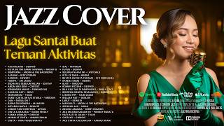 Kumpulan Lagu Pop Santai Buat Kerja - Playlist Kerja 2026 🎷 | Smooth Jazz Cover by JAZZ KHATULISTIWA