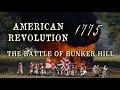 American Revolution 1775 - The Battle of Bunker Hill