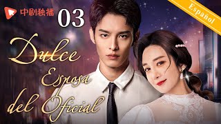 【Español Sub】Dulce Esposa del Oficial 03｜dramas chinos｜Hija adoptiva se enamora de su hermano