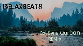 RelaxBeats - Qal Sənə Qurban ( REMIX )