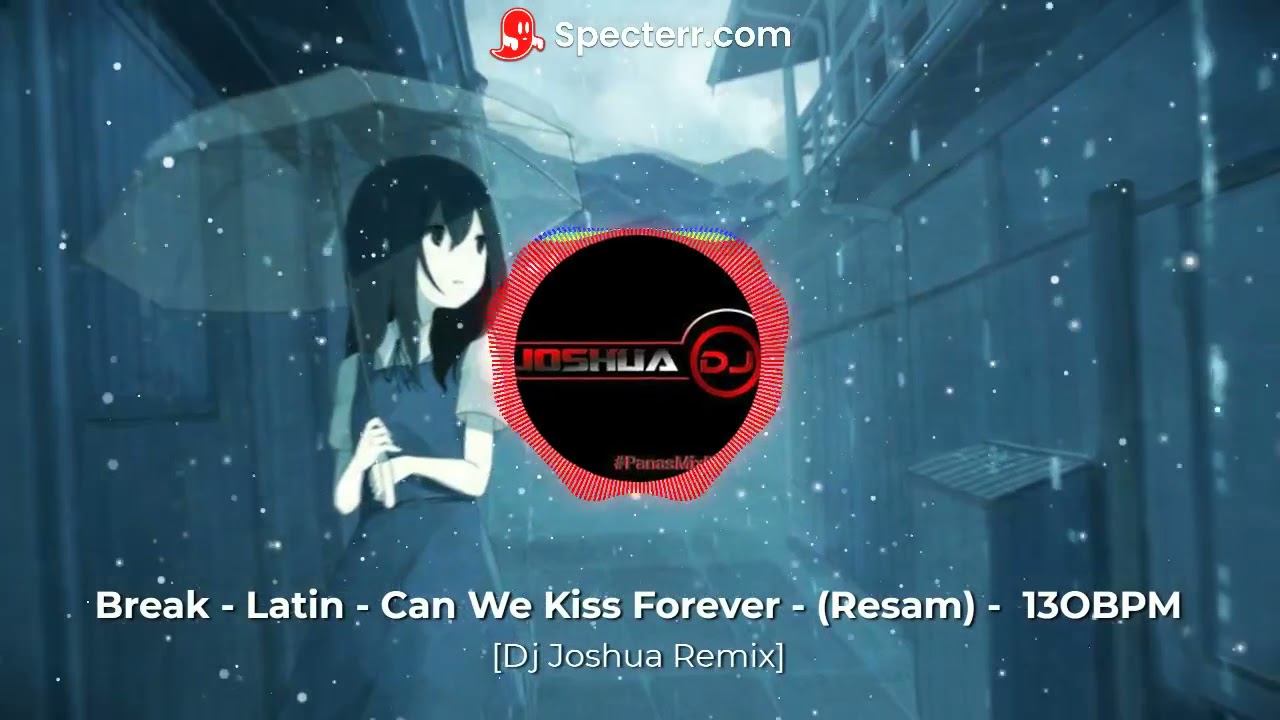 Break - Latin - (Can We Kiss Forever) - ll Resam ll - [Dj Joshua Remix] 13OBPM