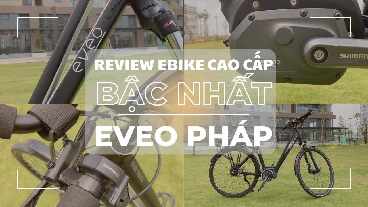 Eveo Xe đạp trợ lực phiên bản cao cấp nhất của Pháp có gì?