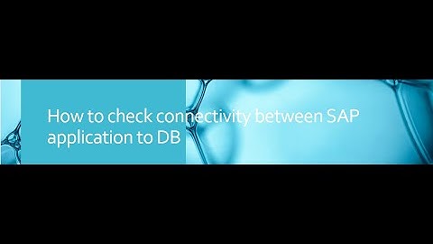 How to check SAP Connectivity between Application & DB