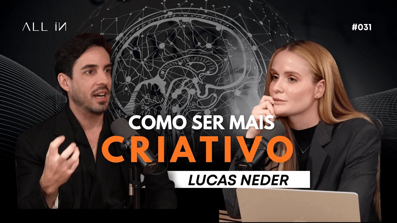 ALL IN 31 - MELHORE SUA CRIATIVIDADE PARA SER DIFERENTE DOS IGUAIS com Lucas Neder e Mariana Nassar