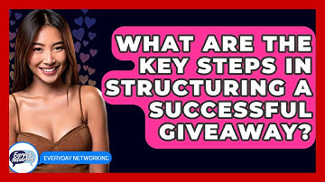 What Are The Key Steps In Structuring A Successful Giveaway? - Everyday-Networking