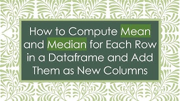 How to Compute Mean and Median for Each Row in a Dataframe and Add Them as New Columns