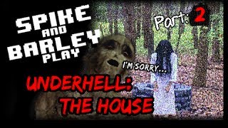 Underhell: The House (Part 2) - JUMP SCARES - Spike & Barley Play