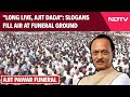 "Long Live, Ajit Pawar": Slogans Fill Air At Funeral Ground In Baramati