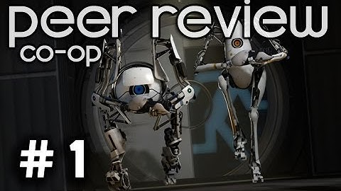 Portal 2 - Peer Review Co-op Playthrough With Mitch & Mat Part 1