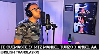 Te Quemaste by MTZ Manuel Turizo X Anuel AA (ENGLISH TRANSLATION) screenshot 4