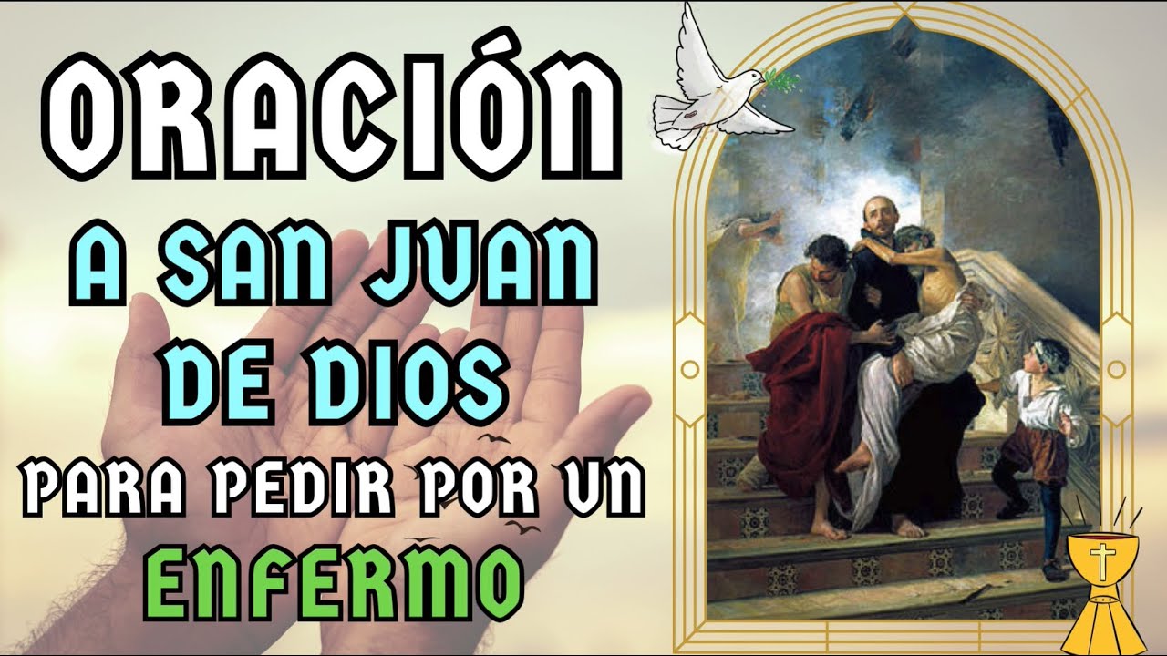 Oración a San Juan de Dios, patrono de los enfermos, para pedir por un ...