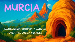 🌄🕍 MURCIA: NATURALEZA, HISTORIA Y ALGUNA QUE OTRA 🕳️ CUEVA SECRETA 🧭✨