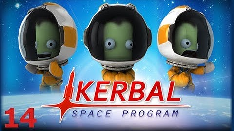 KSP - Better than Starting Manned - E14: Kerbals in Orbit