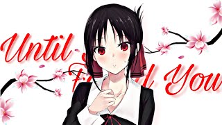 Kaguya-sama - Until I Found You [ AMV ]