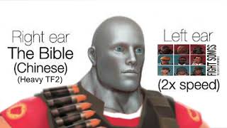 Right ear the bible (chinese) (Heavy TF2), Left ear TF2 OST (2x speed)