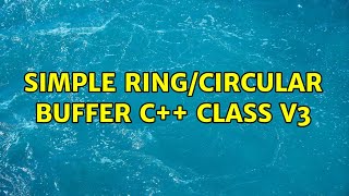 Simple ring/circular buffer c++ class V3