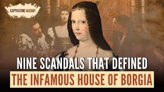 Nine Scandals That Defined the Infamous House of Borgia