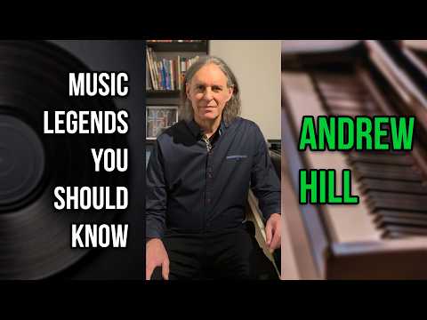Andrew Hill | Music Legends You Should Know