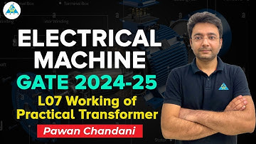 L07 Working of Practical Transformer | Electrical Machine | Pawan Chandani #electricalengineering