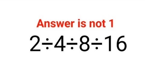 2÷4÷8÷16. Het antwoord is niet 1. 99% van de mensen heeft het fout! Kun je deze wiskundeopgave op...